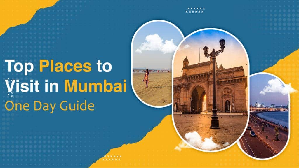 Unveiling Mumbai: One-Day Guide to the City’s Top Attractions