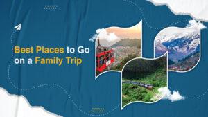 best places to go on a family trip