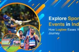 Explore Sports Events in India: How Lugbee Eases Your Journey