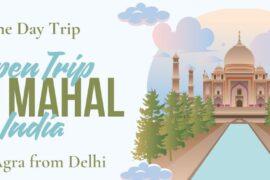 One Day Trip to Agra from Delhi: A Perfect Getaway