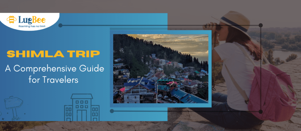 Shimla Trip: A Comprehensive Guide for Travelers