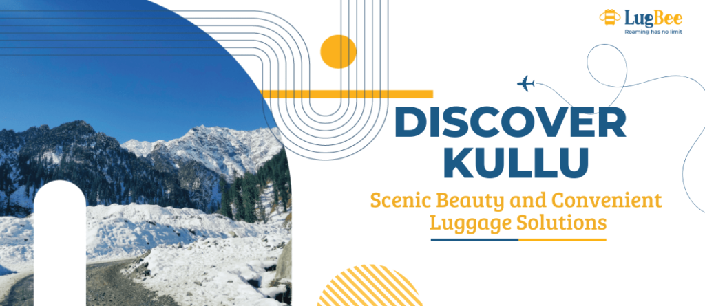 Discover Kullu: Scenic Beauty and Convenient Luggage Solutions