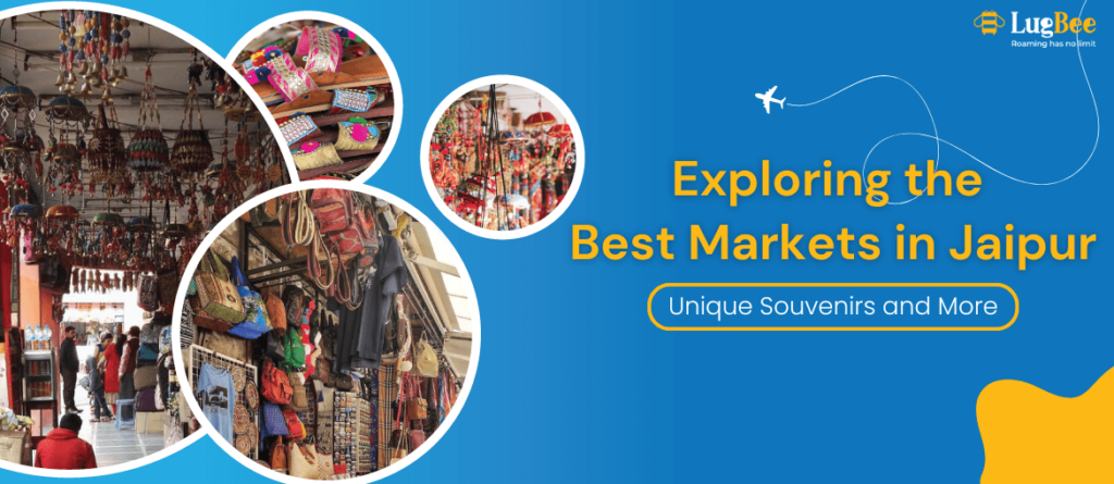 Exploring the Best Markets in Jaipur: Unique Souvenirs and More