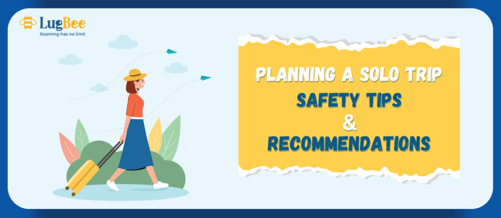 Planning a Solo Trip: Safety Tips and Recommendations