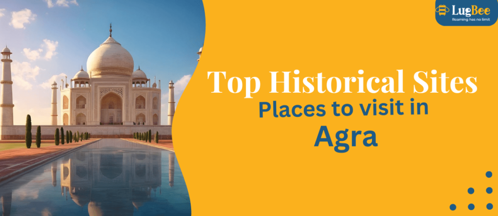 Top Historical Sites: Places to Visit in Agra