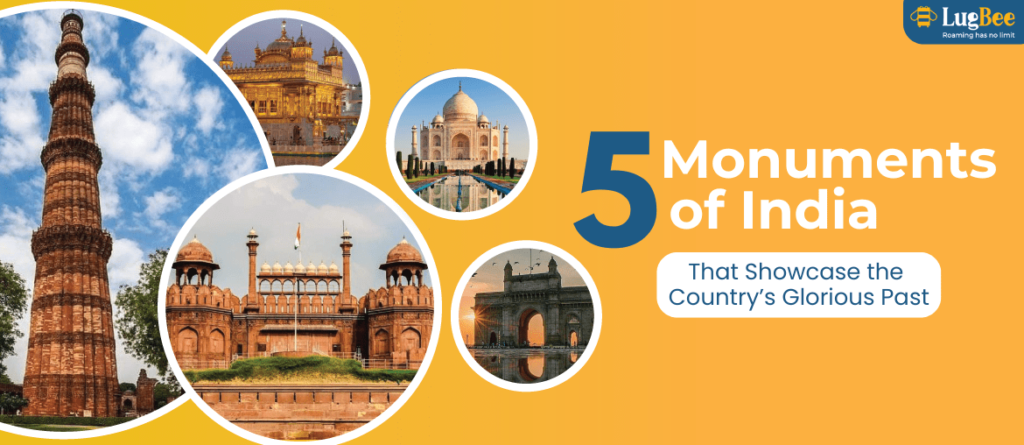 5 Monuments of India That Showcase the Country’s Glorious Past