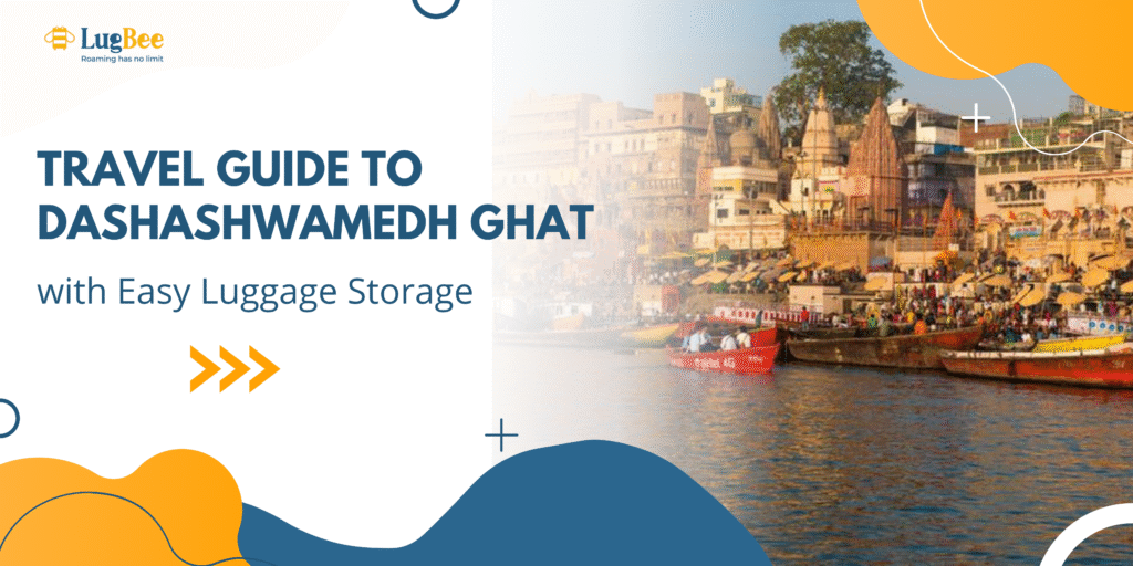 Travel Guide to Dashashwamedh Ghat with Easy Luggage Storage