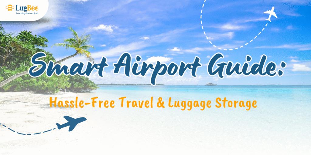 Smart Airport Guide: Hassle-Free Travel & Luggage Storage
