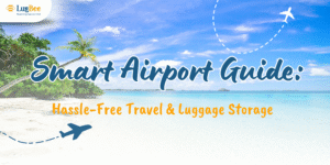 Smart Airport Guide: Hassle-Free Travel & Luggage Storage