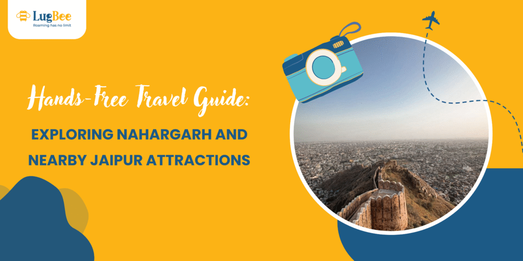Hands-Free Travel Guide: Exploring Nahargarh and Nearby Jaipur Attractions