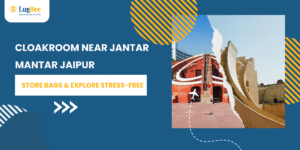 Cloakroom Near Jantar Mantar Jaipur: Store Bags & Explore Stress-Free