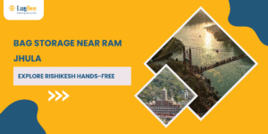 Bag Storage Near Ram Jhula: Explore Rishikesh Hands-Free