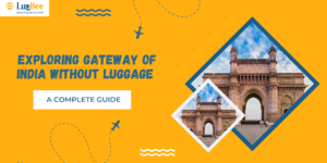 Exploring Gateway of India Without Luggage – A Complete Guide