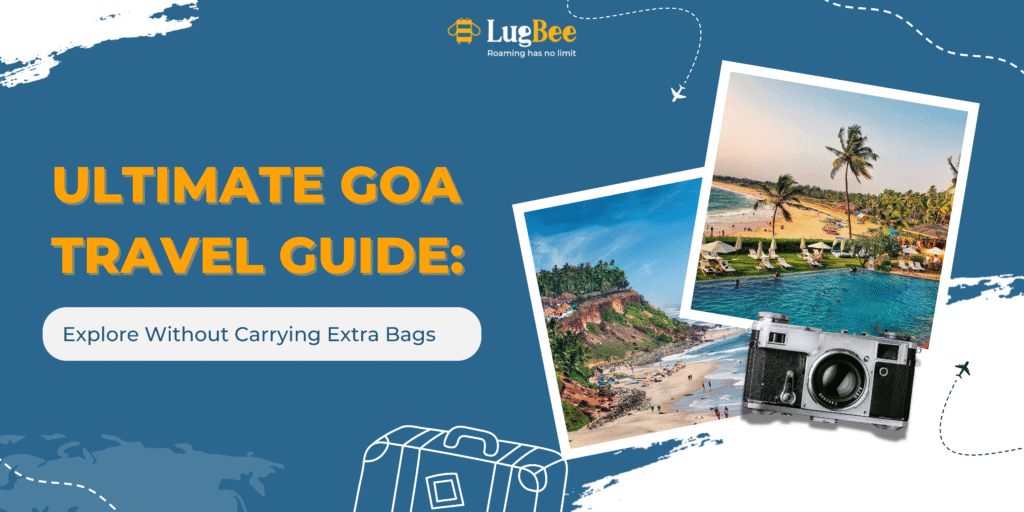 Ultimate Goa Travel Guide: Explore Without Carrying Extra Bags