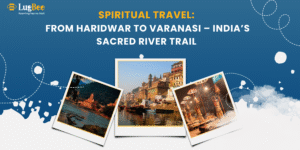 Spiritual Travel: From Haridwar to Varanasi – India’s Sacred River Trail