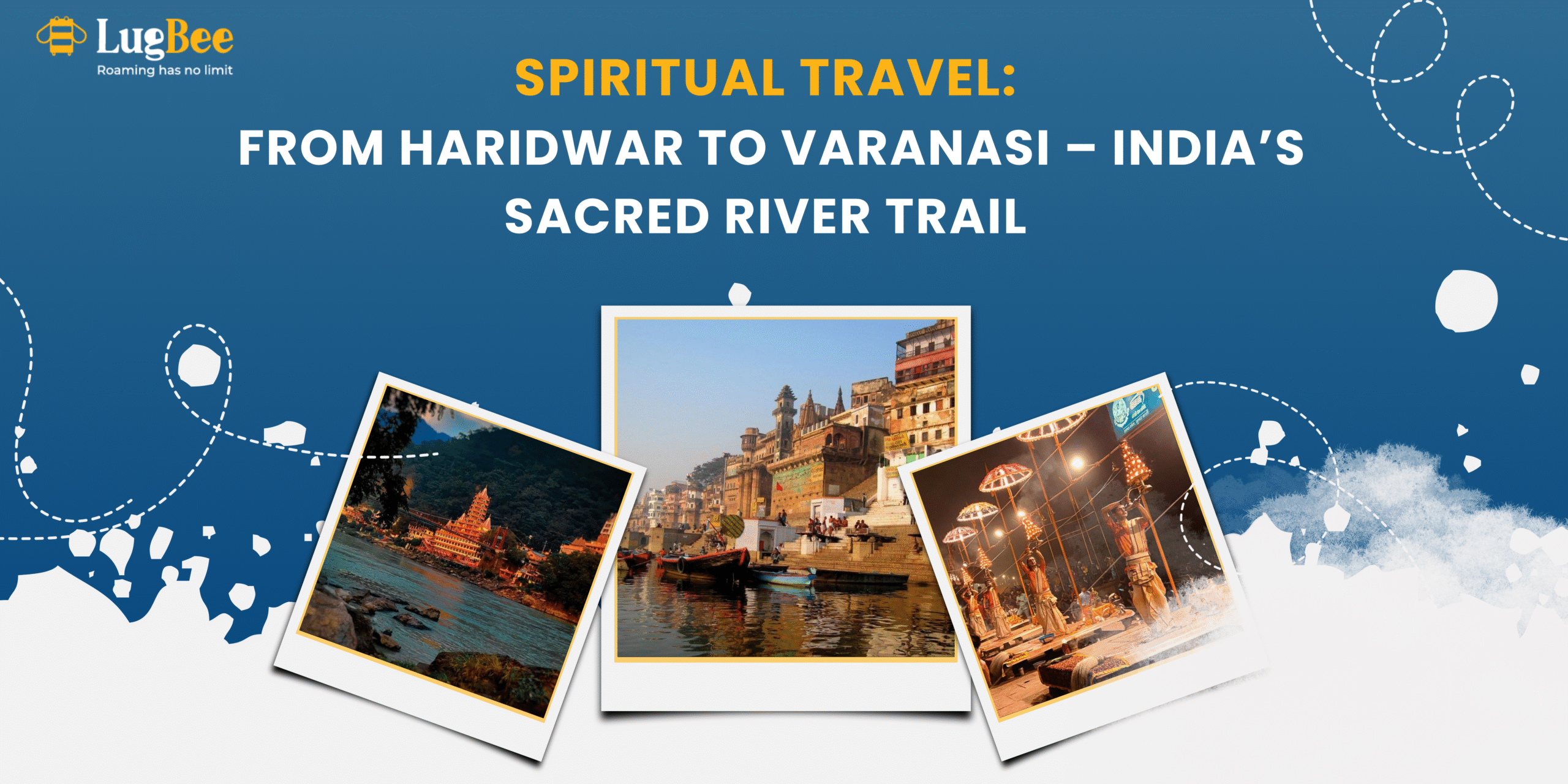 Spiritual Travel: From Haridwar to Varanasi – India’s Sacred River Trail