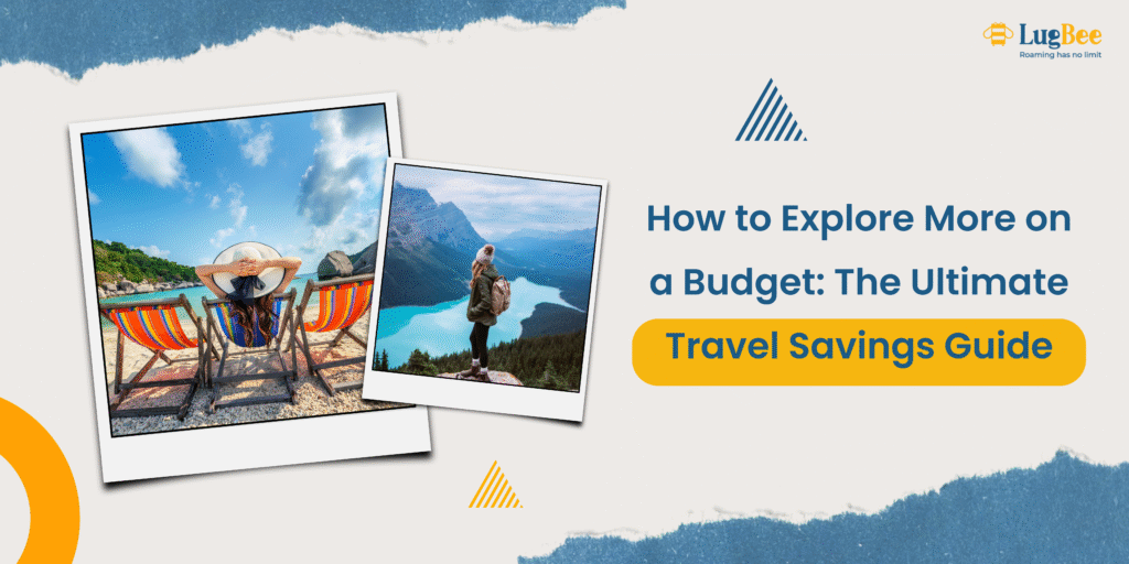 How to Explore More on a Budget: The Ultimate Travel Savings Guide