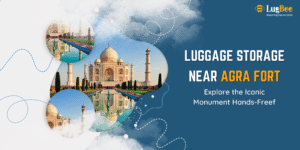 Luggage Storage Near Agra Fort: Explore the Iconic Monument Hands-Free