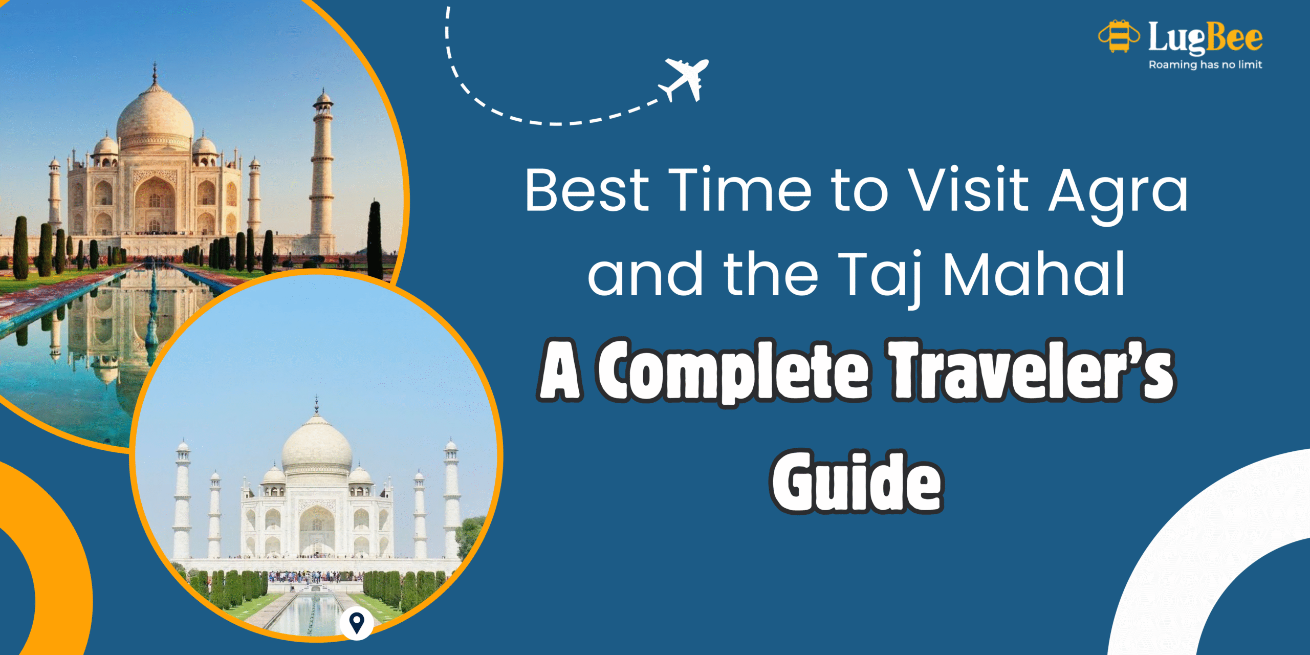 🕌 Best Time to Visit Agra and the Taj Mahal: A Complete Traveler’s Guide