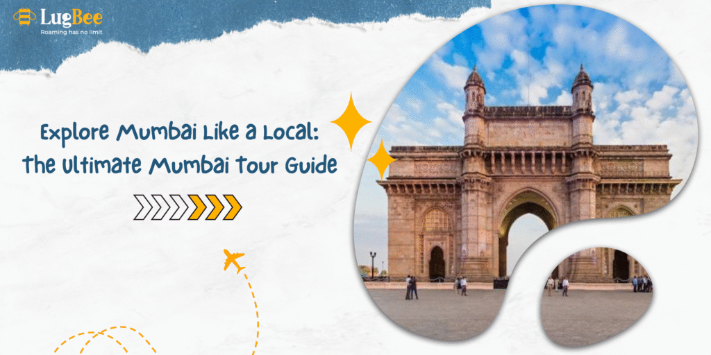 Explore Mumbai Like a Local: The Ultimate Mumbai Tour Guide