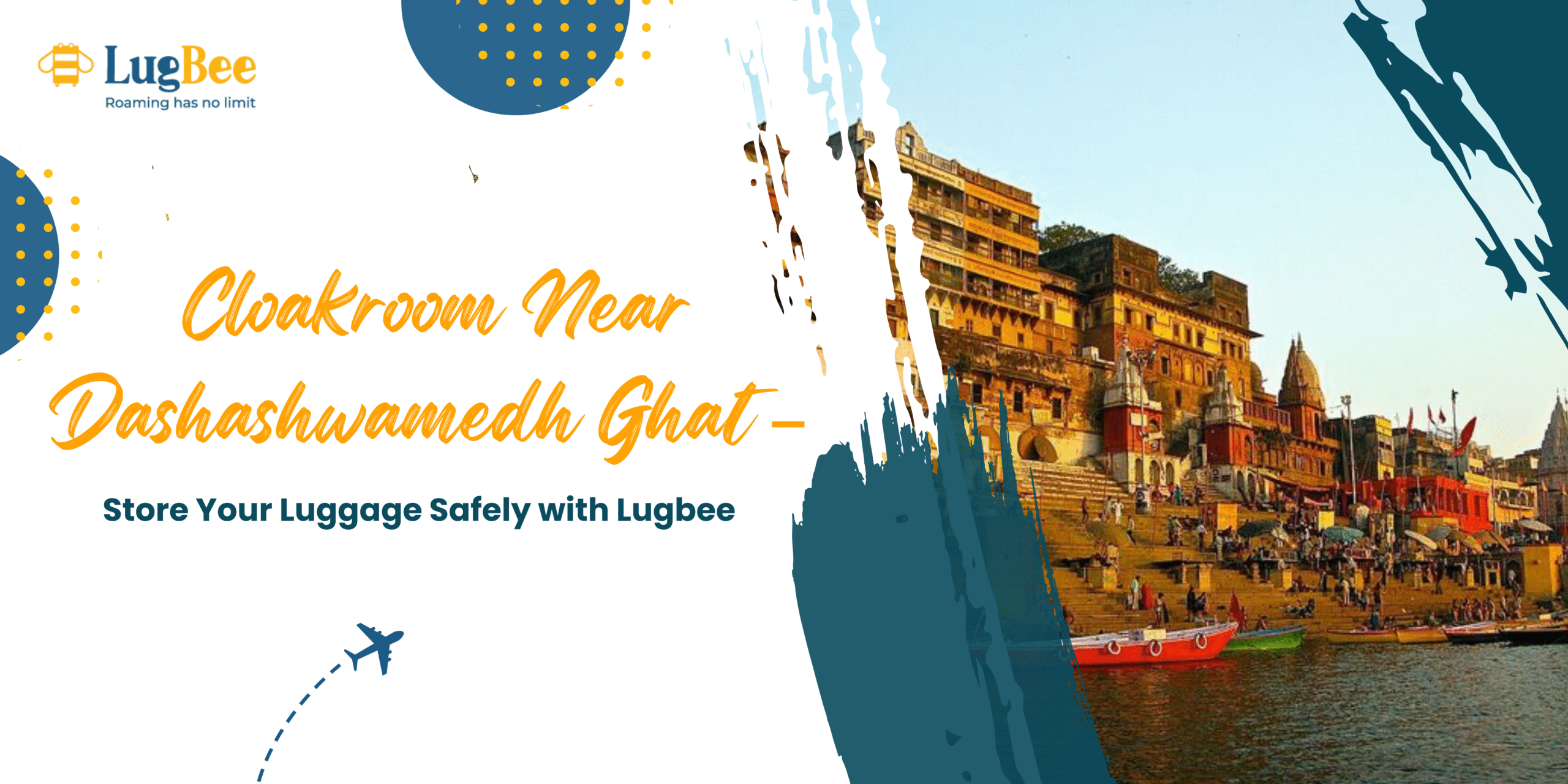 🌊 Cloakroom Near Dashashwamedh Ghat – Store Your Luggage Safely with Lugbee