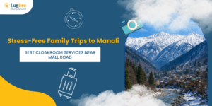 Stress-Free Family Trips to Manali: Best Cloakroom Services Near Mall Road