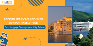 Explore the Royal Charm of Udaipur Hassle-Free: Best Luggage Storage Near City Palace