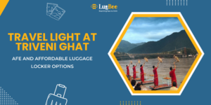 Travel Light at Triveni Ghat: Safe and Affordable Luggage Locker Options