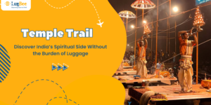 Temple Trail: Discover India’s Spiritual Side Without the Burden of Luggage