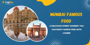 Mumbai Famous Food: A Delicious Street Journey You Can Enjoy Hands-Free with Lugbee