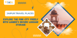 Jaipur Travel Places: Explore the Pink City Freely with Lugbee’s Secure Luggage Storage
