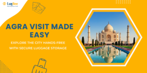 Agra Visit Made Easy: Explore the City Hands-Free with Secure Luggage Storage