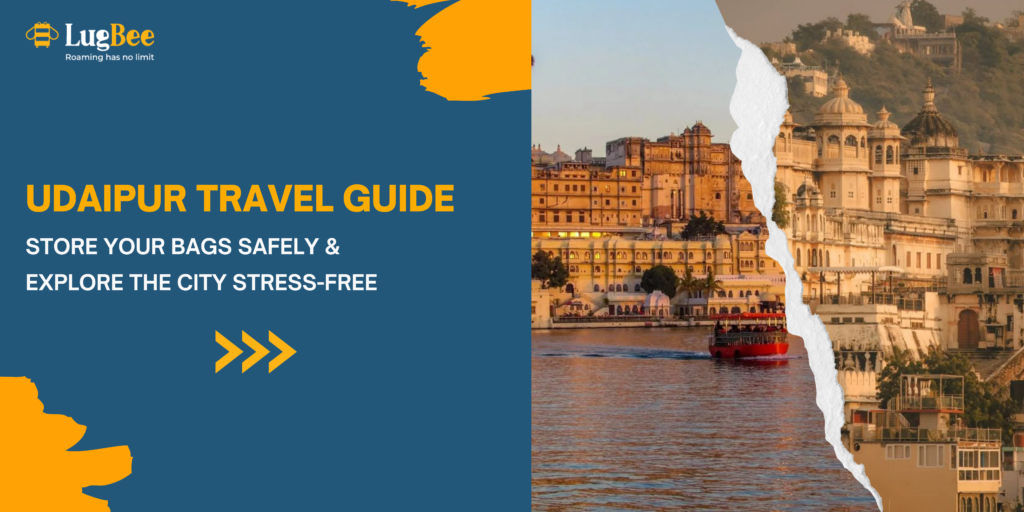 Udaipur Travel Guide: Store Your Bags Safely & Explore the City Stress-Free