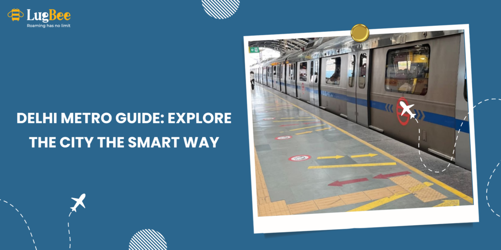 Delhi Metro Guide: Explore the City the Smart Way