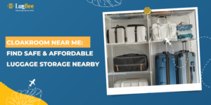 Cloakroom Near Me: Find Safe & Affordable Luggage Storage Nearby