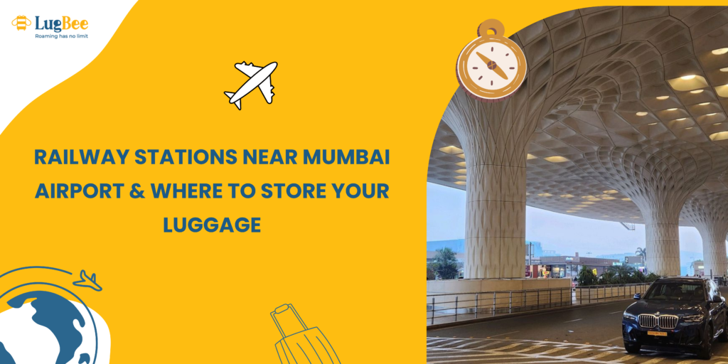 Railway Stations Near Mumbai Airport & Where to Store Your Luggage